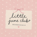 Little June Club Membership